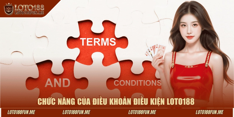 Chức năng của điều khoản điều kiện LOTO188