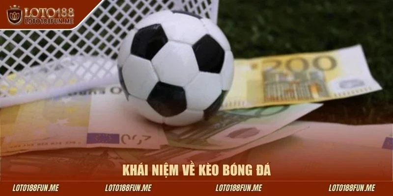Khái niệm về kèo bóng đá